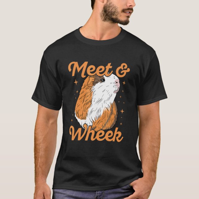 Meet & Wheek Quote For A Guinea Pig Nerd T-Shirt (Front)