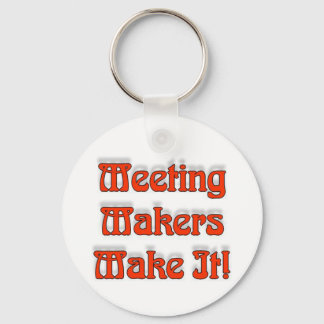 Meeting Makers Make It Key Ring