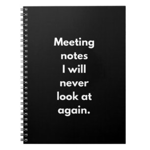 Meeting Notes I Will Never Look At Again Funny Notebook