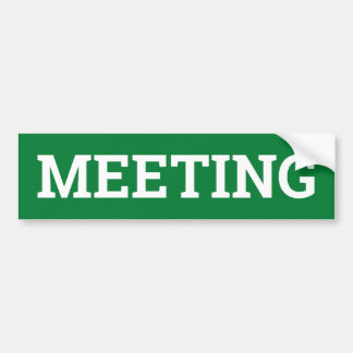 Meeting sign/sticker bumper sticker