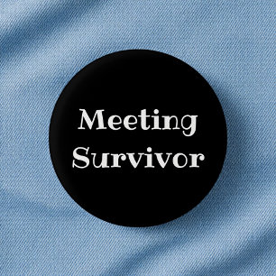 Meeting Survivor Funny Office Pinback Button