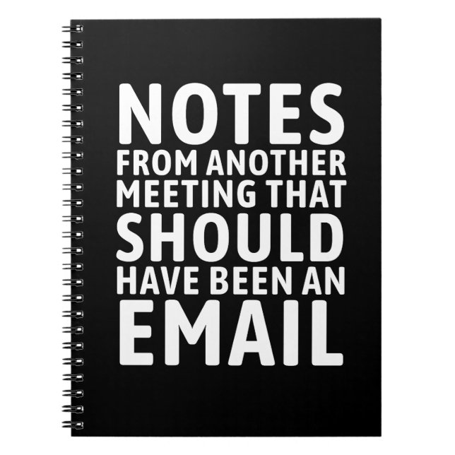 Meeting That Should Have Been An Email Funny  Notebook (Front)