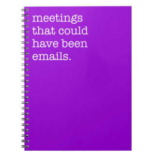 Meetings that Could Have Been Emails Funny Notebook