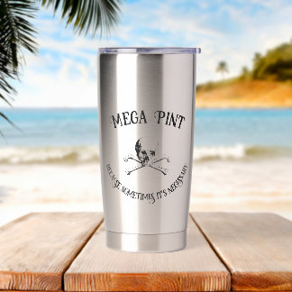Mega Pint: Because Sometimes it's Necessary Insulated Tumbler