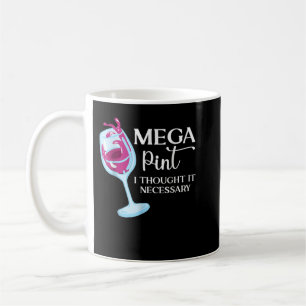 Mega Pint I Thought It Necessary Funny Sarcastic g Coffee Mug