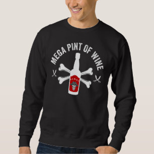 Mega Pint Of Wine   Meme Viral Joke Pirate Drinker Sweatshirt