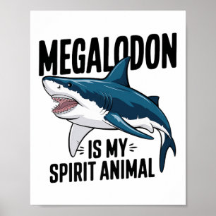 Megalodon Is My Spirit Animal Funny Saying Shark L Poster
