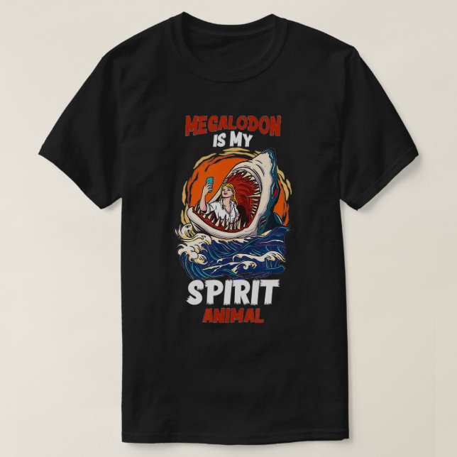 Megalodon Is My Spirit Animal Funny Shark lovers  T-Shirt (Design Front)