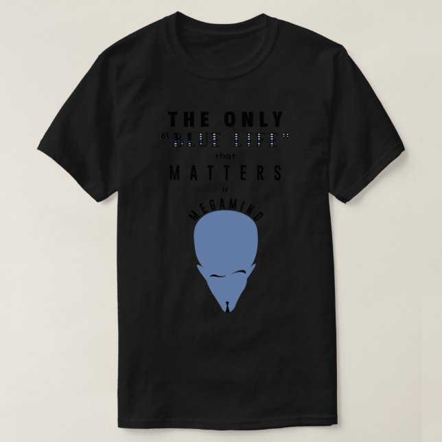 Megamind Blue Life   T-Shirt (Design Front)