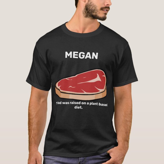 MEGAN My Food Was Raised on a Plant Based Diet T-Shirt (Front)