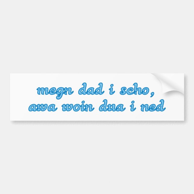 megn dad i scho Bayerisch Spend Bavarian Bumper Sticker (Front)