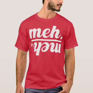 meh 1 T-Shirt