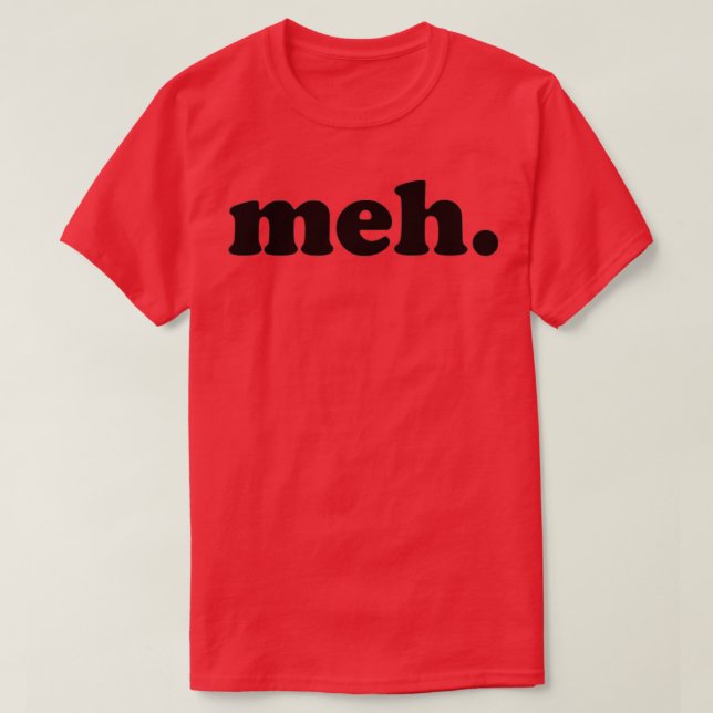 meh 2 T-Shirt (Design Front)