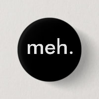 "meh."