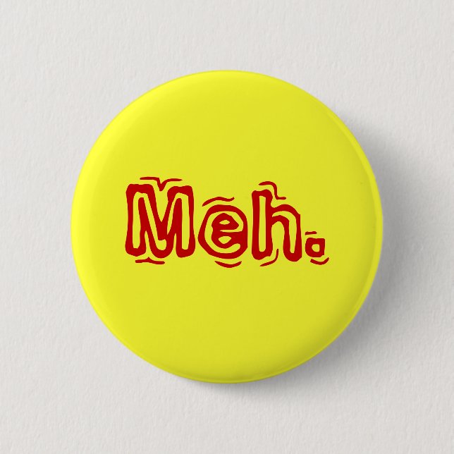 Meh. 6 Cm Round Badge (Front)