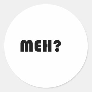 Meh Classic Round Sticker