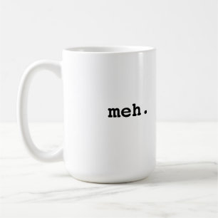 Meh. Coffee Mug