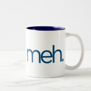 meh eh meh. Two-Tone coffee mug