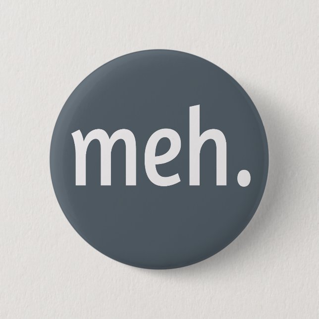 meh. Funny Sarcastic Geek Nerd Cool Gamer Trendy 6 Cm Round Badge (Front)