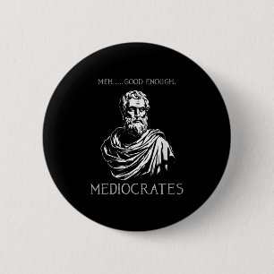 Meh Good Enough Funny Mediocrates Demotivational Q 6 Cm Round Badge