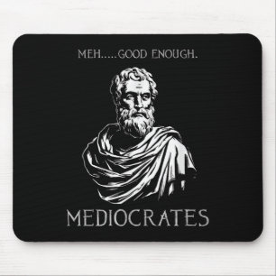 Meh Good Enough Funny Mediocrates Demotivational Q Mouse Mat