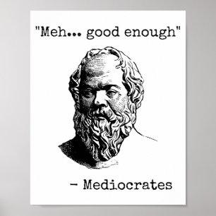 Meh Good Enough Funny Mediocrates Sarcastic Greek  Poster