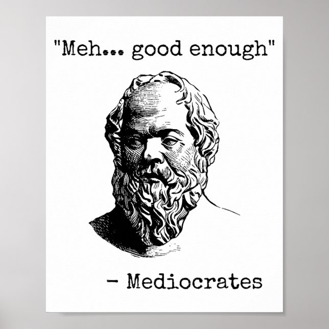 Meh Good Enough Funny Mediocrates Sarcastic Greek  Poster (Front)