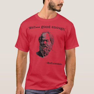 Meh Good Enough Funny Mediocrates Sarcastic Greek  T-Shirt