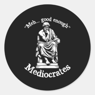 Meh Good Enough Mediocrates Funny Old Greek Philos Classic Round Sticker