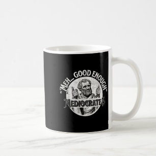 Meh Good Enough Mediocrates - Funny Philosophy Coffee Mug