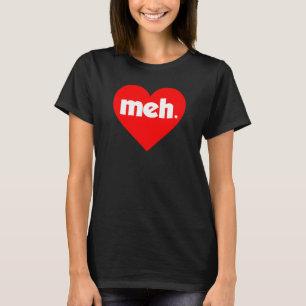 Meh Heart Anti-Valentine's Day T-Shirt