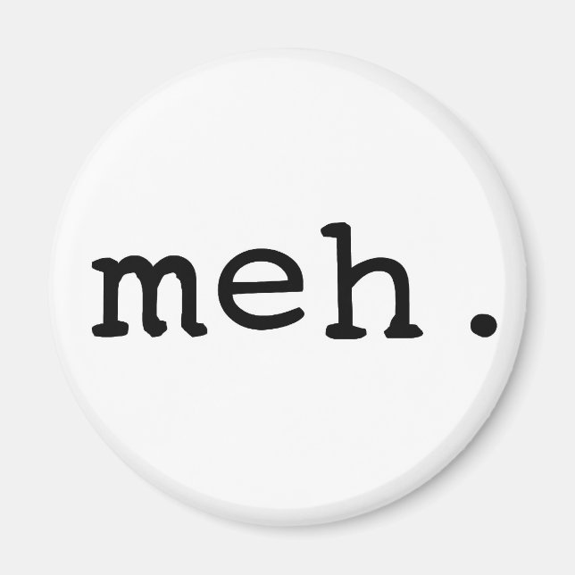 Meh. Magnet (Front)