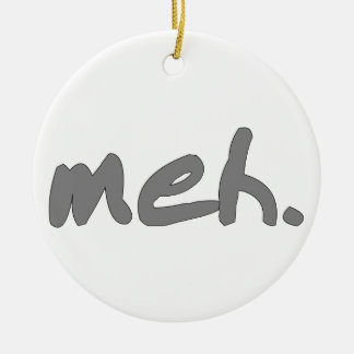 meh Ornament