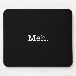 Meh Slang Quote - Cool Quotes Template Mouse Mat