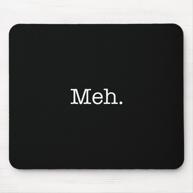 Meh Slang Quote - Cool Quotes Template Mouse Mat (Front)