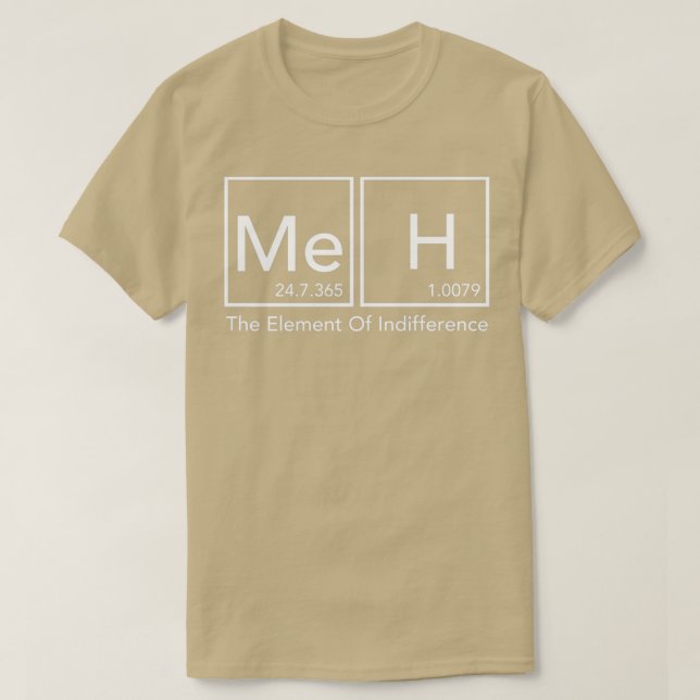 Meh The Element Of Indifference Funny Periodic Tab T-Shirt (Design Front)