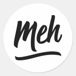 Meh Typography Classic Round Sticker