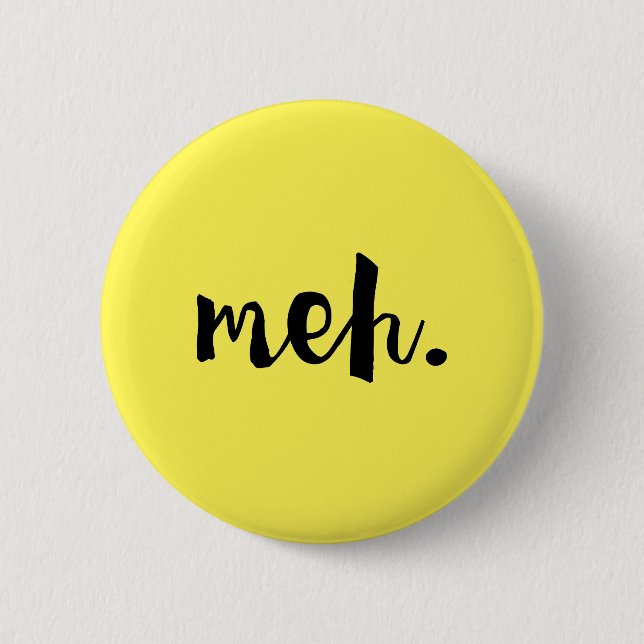"Meh." - Un-motivational Funny Quote 6 Cm Round Badge (Front)