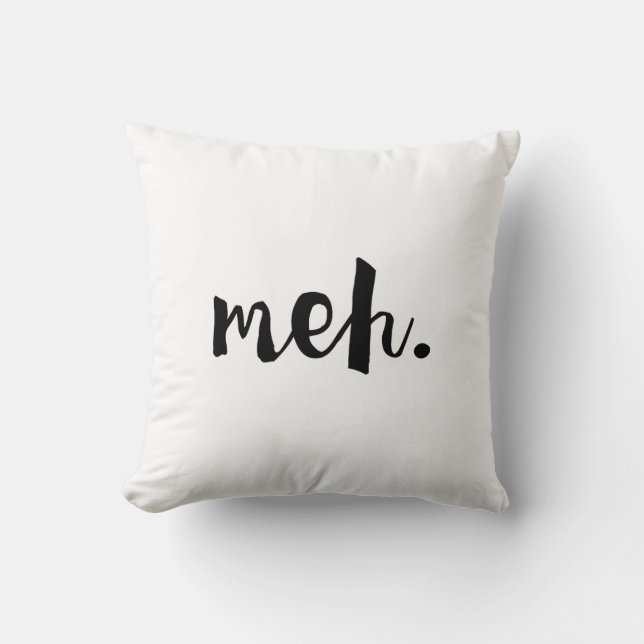 "Meh." - Un-motivational Funny Quote Cushion (Front)