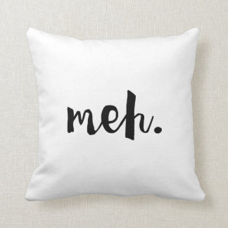 "Meh." - Un-motivational Funny Quote Cushion