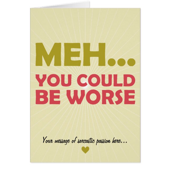 Meh... You Could Be Worse (Front)