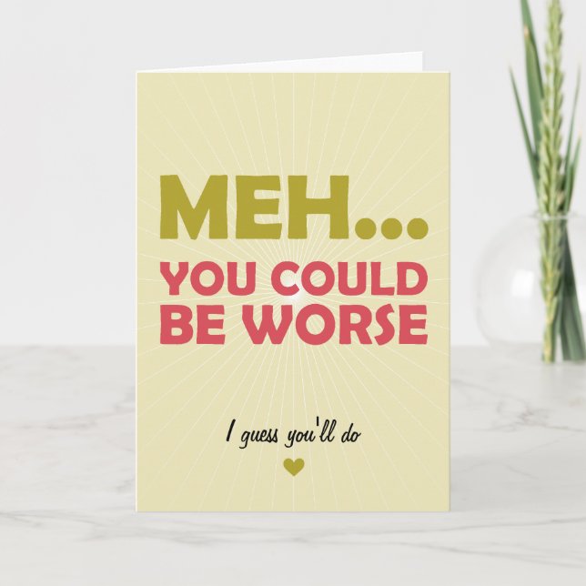 Meh... You Could Be Worse Card (Front)