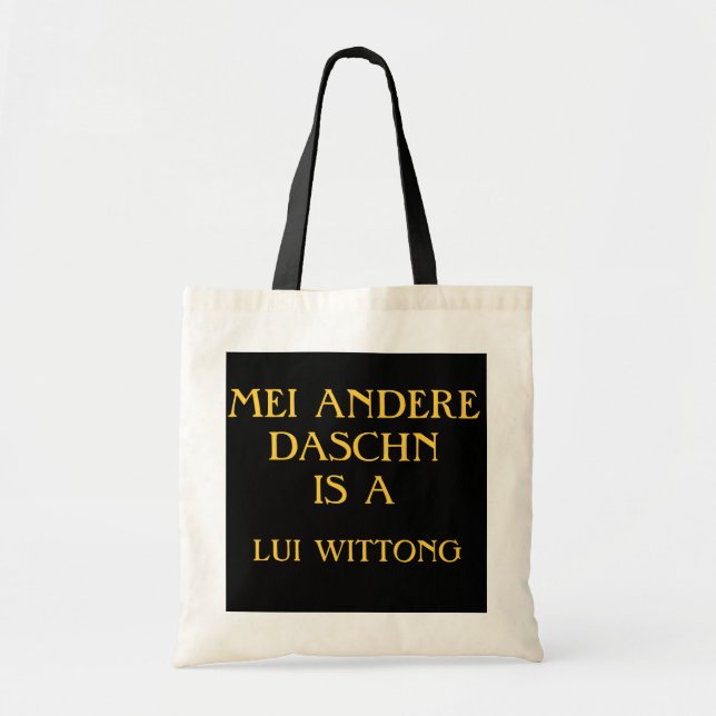 MEI ANDERE DASCHN IS A LUI WITTONG TOTE BAG (Front)