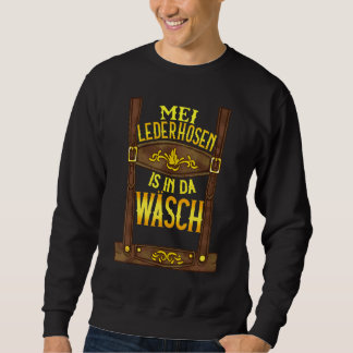 Mei Lederhosn Is In Da Wäsch Oktoberfest In Munich Sweatshirt