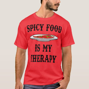 Meican Food Spicy Chilli as Therapy T-Shirt