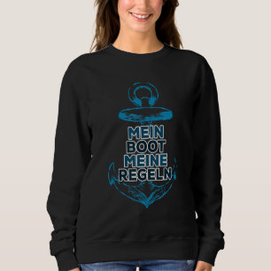 Mein Boot meine Regeln Captain Saying for Boat Dri Sweatshirt