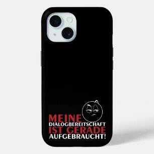 Meine Dialogbereitschaft ist gerade aufgebraucht! iPhone 15 Case