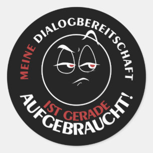 Meine Dialogbereitschaft ist gerade aufgebraucht! Classic Round Sticker