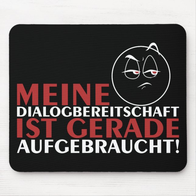 Meine Dialogbereitschaft ist gerade aufgebraucht! Mouse Mat (Front)