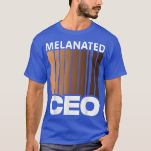 Melanated Ceo Black Women Business Owner Boss Entr T-Shirt